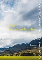 Peter Angst: Und – Wo ist das Paradies 