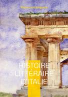 Pierre Louis Ginguené: Histoire Littéraire D'italie 