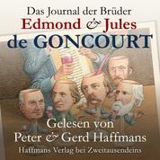 Das Journal der Brüder Edmond & Jules de Goncourt - Erinnerungen aus dem literarischen Leben 1851–1886. Vorgestellt und vorgelesen von den Brüdern Peter & Gerd Haffmans