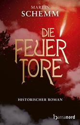 Die Feuertore - Historischer Roman