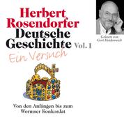 Deutsche Geschichte. Ein Versuch Vol. 01 - Von den Anfängen bis zum Wormser Konkordat