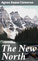 Agnes Deans Cameron: The New North 