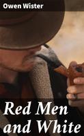 Owen Wister: Red Men and White 