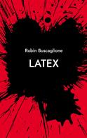 Robin Buscaglione: Latex 