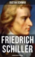 Gustav Schwab: Friedrich Schiller: Lebensgeschichte und Werk 