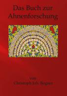Christoph Johannes Bogner: Das Buch zur Ahnenforschung 