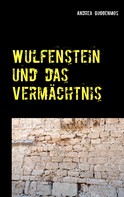 Andrea Guggenmos: Wulfenstein und das Vermächtnis 