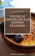 Paula Fernandez: Postre de chocolate a la manera francesa 