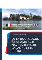 Jean-Marc Beynet: De la Bourgogne à la Camargue, navigation sur la Saône et le Rhône 