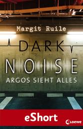 Dark Noise - Argos sieht alles - Jugendthriller ab 14 Jahre