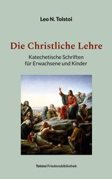 Die Christliche Lehre - Katechetische Schriften für Erwachsene und Kinder
