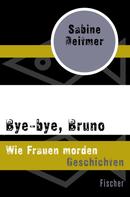 Sabine Deitmer: Bye-bye, Bruno 
