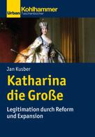Jan Kusber: Katharina die Große 