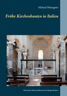 Michael Meisegeier: Frühe Kirchenbauten in Italien 