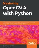 Alberto Fernandez Villan: Mastering OpenCV 4 with Python 