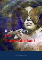 Kurt Laßwitz: Der Traumfabrikant 