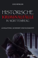 Udo Bürger: Historische Kriminalfälle in Württemberg ★