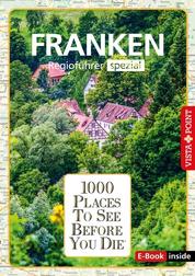 1000 Places To See Before You Die - Franken - Franken - Regioführer spezial
