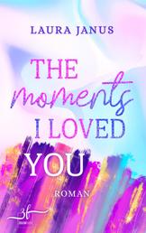 The Moments I Loved You - Liebesroman