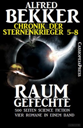 Raumgefechte (Chronik der Sternenkrieger 5-8, Sammelband - 500 Seiten Science Fiction Abenteuer)