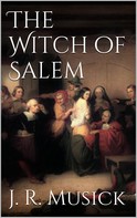 John R. Musick: The Witch of Salem 