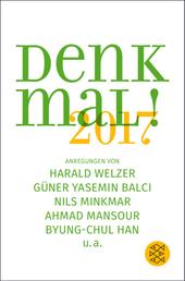 Denk mal! 2017 - Anregungen von Harald Welzer, Güner Yasemin Balci, Nils Minkmar, Ahmad Mansour, Byung-Chul Han u.a.