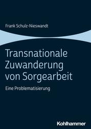 Transnationale Zuwanderung von Sorgearbeit - Eine Problematisierung
