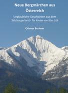 Othmar Buchner: Neue Bergmärchen aus Österreich 