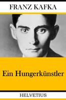 Franz Kafka: Ein Hungerkünstler 