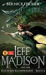 Jeff Madison und der Fluch des Baumprinzen (Buch 2)
