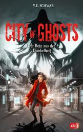 City of Ghosts - Der Bote aus der Dunkelheit - Das fesselnde Finale der Geister-Trilogie