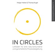 In Circles - Leitfaden für eine naturverbundene und ganzheitliche Prozessbegleitung