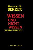 Hendrik M. Bekker: Wissen und nicht wissen: Kurzgeschichte 