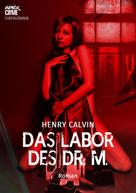 Henry Calvin: DAS LABOR DES DR. M. 