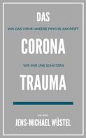 Dr. Jens-Michael Wüstel: Das Corona-Trauma ★★★★