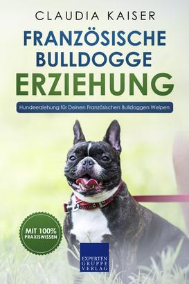 Französische Bulldogge Erziehung - Hundeerziehung für Deinen Französischen Bulldoggen Welpen