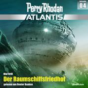 Perry Rhodan Atlantis Episode 04: Der Raumschiffsfriedhof