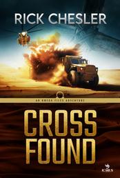 CROSS FOUND - An Omega Files Adventure (Book 4)