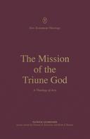 Patrick Schreiner: The Mission of the Triune God 