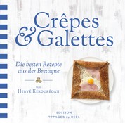 Crepes & Galettes - Die besten Rezepte aus der Bretagne