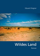 Eduard Wagner: Wildes Land 