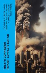 The 9/11 Commission Report: Complete Edition - Full and Complete Account of the Circumstances Surrounding the September 11, 2001 Terrorist Attacks
