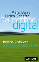 Deutschland digital - Unsere Antwort auf das Silicon Valley