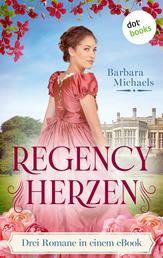 Regency Herzen - Drei Romane in einem eBook: »Abbey Manor«, »Grayhaven Manor« und »Villa Tarconti«