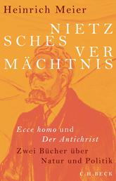 Nietzsches Vermächtnis - Ecce homo und Der Antichrist