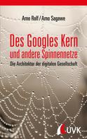 Arno Rolf: Des Googles Kern und andere Spinnennetze 