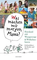Alice Düwel: Was machen wir morgen, Mama? Friesland mit Wangerooge & Wilhelmshaven ★★★★