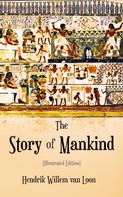 Hendrik Willem Van Loon: The Story of Mankind (Illustrated Edition) 