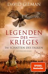 Legenden des Krieges: Im Schatten des Falken - Historischer Roman