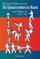 Roland Habersetzer: Die Grundtechniken des Karate ★★★★★